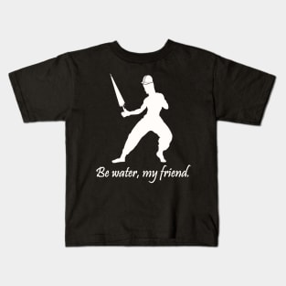 Be water, my friend. (HK version) Kids T-Shirt